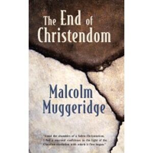 The End of Christendom -- Malcolm Muggeridge